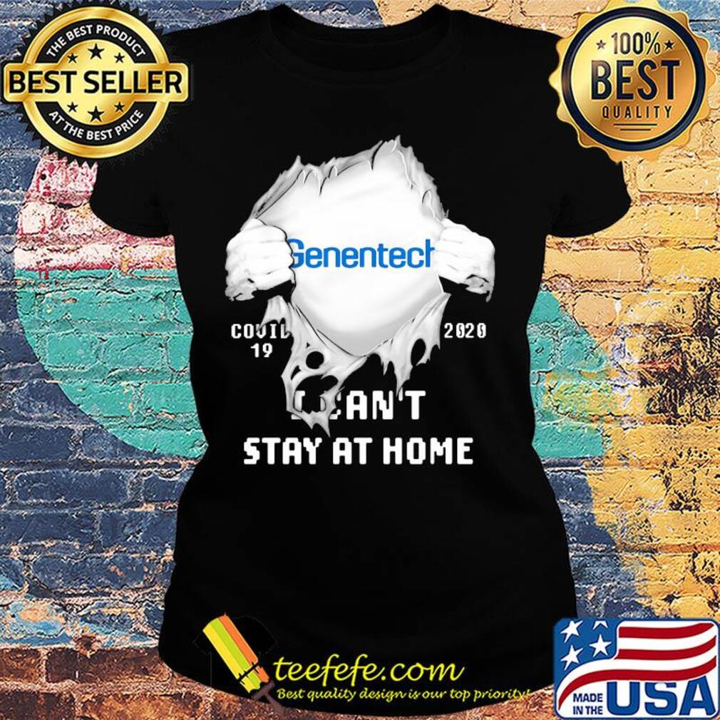 Blood insides genentech covid-19 2020 I can't stay at home s Ladies tee Blood insides genentech covid-19 2020 I can't stay at home s Ladies tee