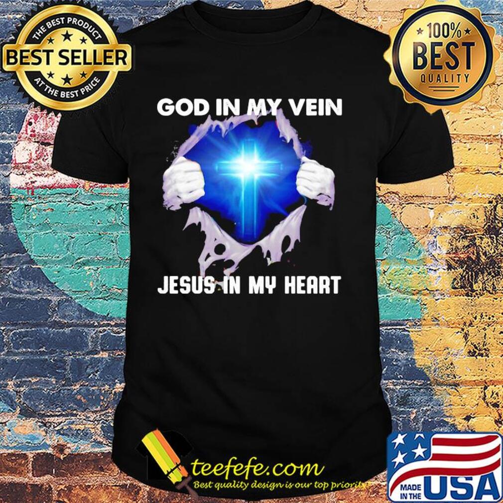 Blood insides god in my veins jesus in my heart shirt