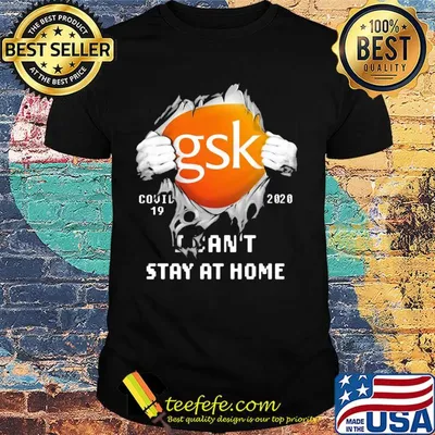 Blood insides GSK covid-19 2020 I can't stay at home shirt