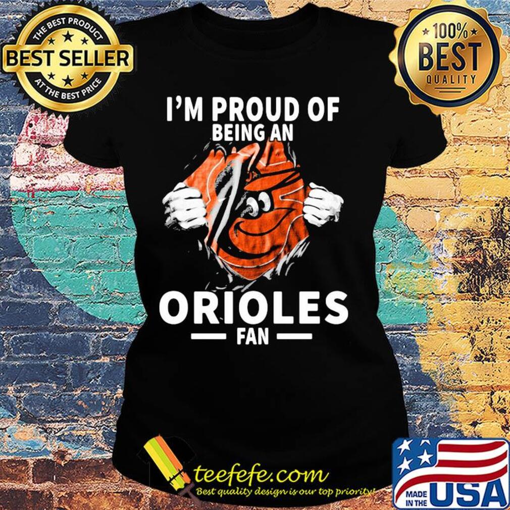 Blood insides I'm proud of being abaltimore orioles fan s Ladies tee Blood insides I'm proud of being abaltimore orioles fan s Ladies tee