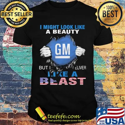 Blood insides I might look like a beauty general motors but I deliver like a beast american flag independence day shirt