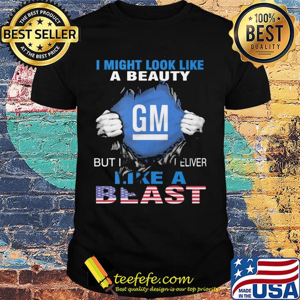 Blood insides I might look like a beauty general motors but I deliver like a beast american flag independence day shirt Blood insides I might look like a beauty general motors but I deliver like a beast american flag independence day shirt