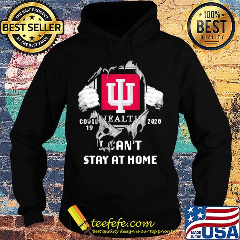 Blood insides indiana university health covid-19 2020 I can't stay at home s Hoodie Blood insides indiana university health covid-19 2020 I can't stay at home s Hoodie
