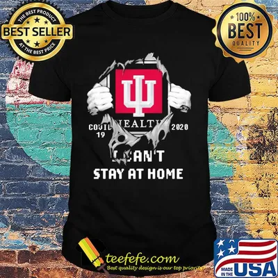 Blood insides indiana university health covid-19 2020 I can't stay at home shirt