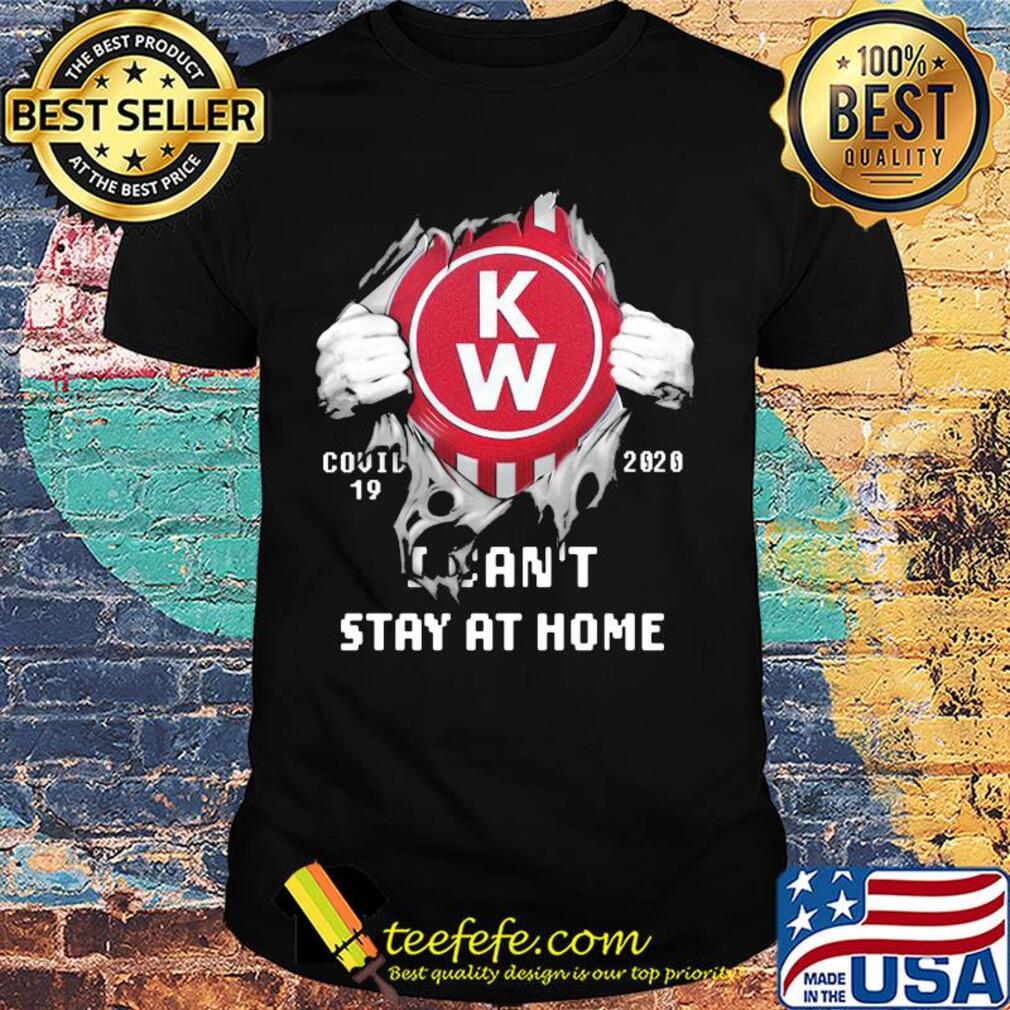 Blood insides kenworth covid-19 2020 I can't stay at home shirt Blood insides kenworth covid-19 2020 I can't stay at home shirt