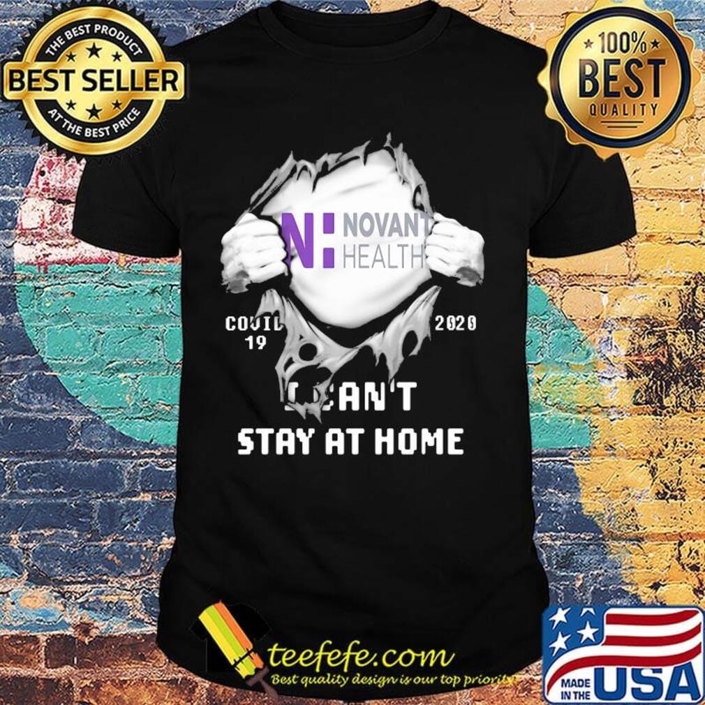 Blood insides novant health covid-19 2020 i can't stay at home shirt Blood insides novant health covid-19 2020 i can't stay at home shirt