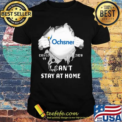 Blood insides ochsner covid-19 2020 i can't stay at home logo shirt