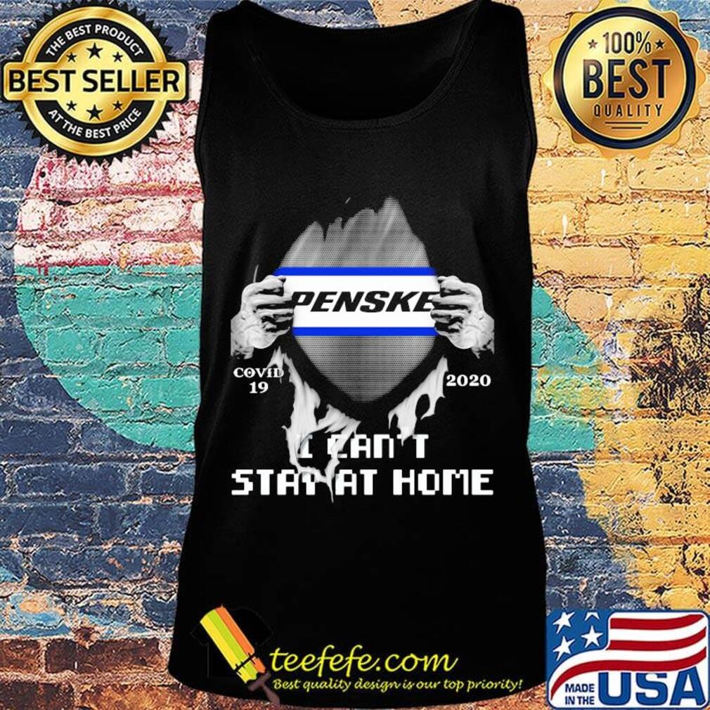 Blood insides penske covid-19 2020 i can't stay at home s Tank top Blood insides penske covid-19 2020 i can't stay at home s Tank top