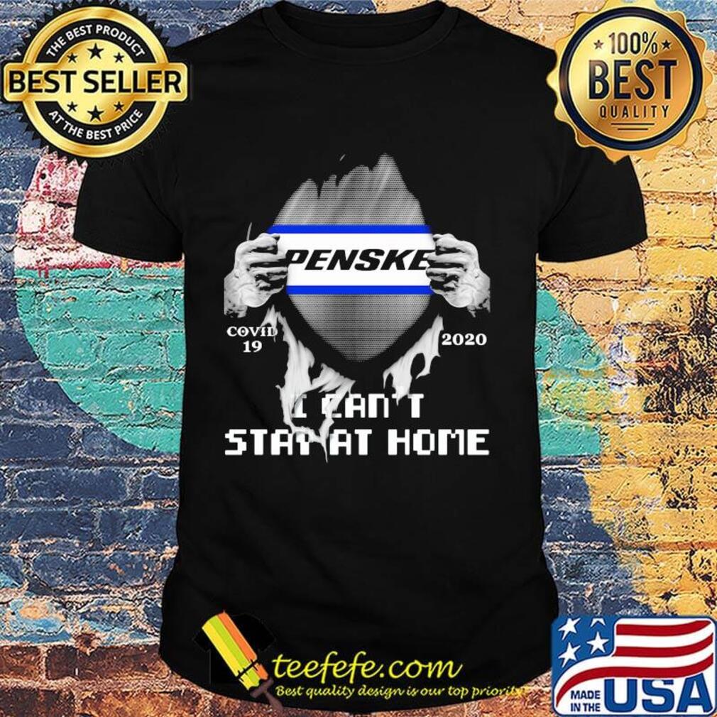 Blood insides penske covid-19 2020 i can't stay at home shirt Blood insides penske covid-19 2020 i can't stay at home shirt
