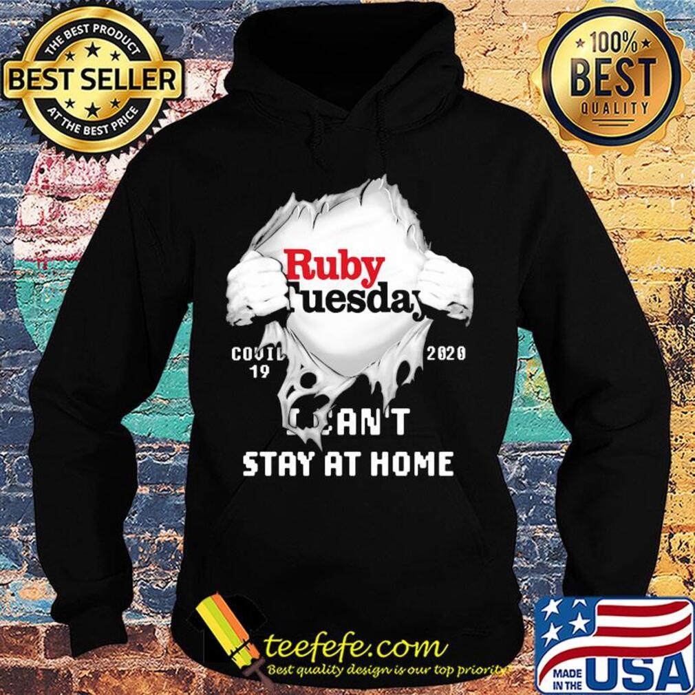 Blood insides ruby tuesday covid-19 2020 I can't stay at home s Hoodie Blood insides ruby tuesday covid-19 2020 I can't stay at home s Hoodie