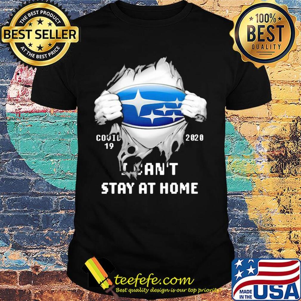 Blood insides subaru covid-19 2020 I can't stay at home shirt Blood insides subaru covid-19 2020 I can't stay at home shirt