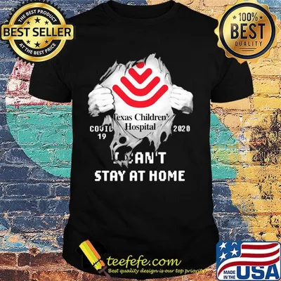 Blood insides texas children's hospital logo covid-19 2020 i can't stay at home shirt