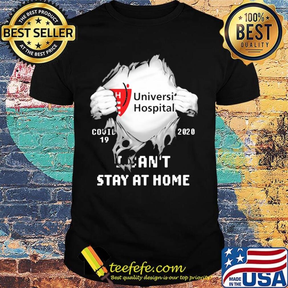 Blood insides university hospital covid-19 2020 i can't stay at home shirt Blood insides university hospital covid-19 2020 i can't stay at home shirt