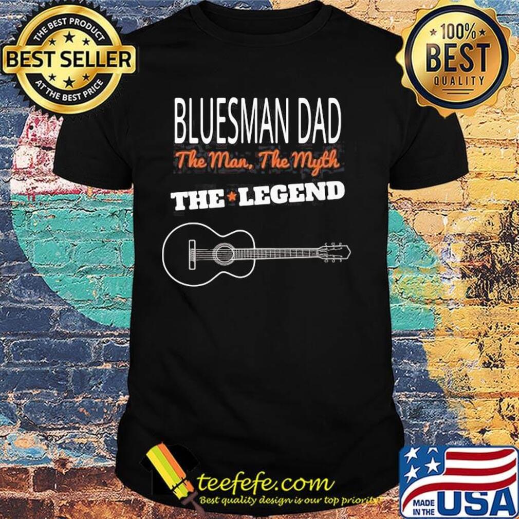 Bluesman Dad The Man The Myth The Legend Guitar Shirt