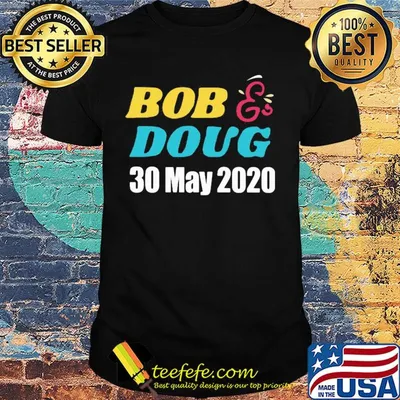 Bob doug 30 may 2020 shirt