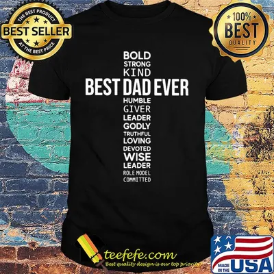 Bold strong kind best dad ever humble giver leader godly shirt