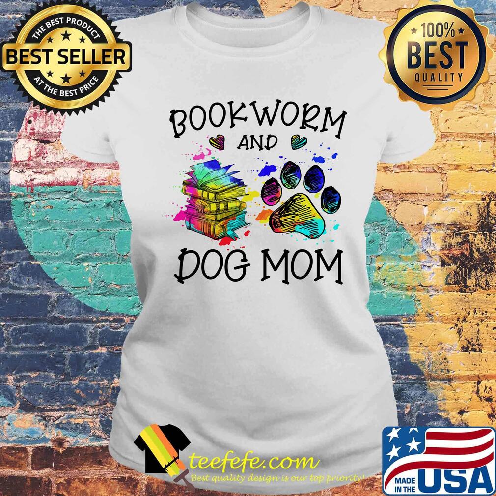 Book Worm And Dog Mom Color Shirt Laides tee Book Worm And Dog Mom Color Shirt Laides tee