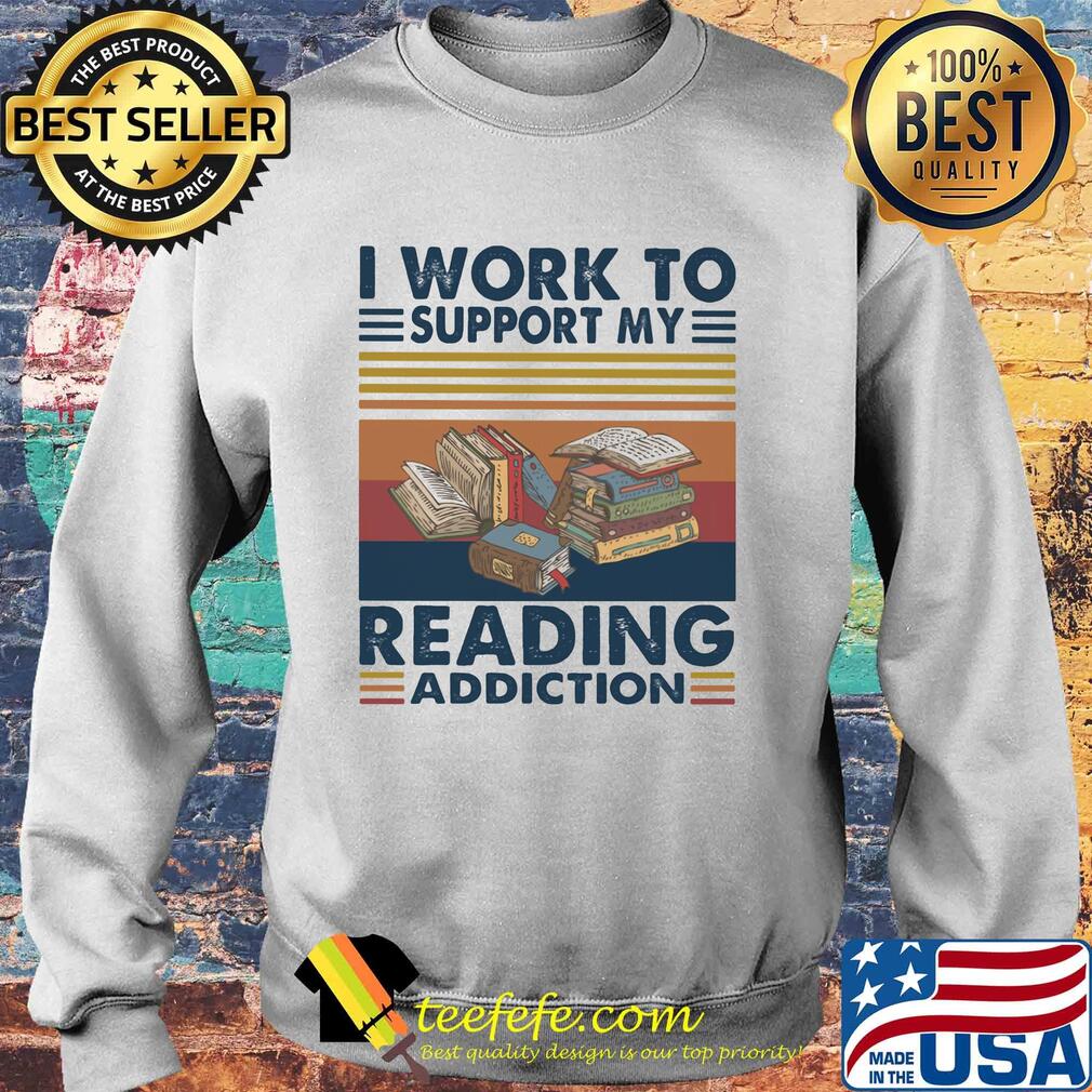Books i work to support my reading addiction vintage s Sweater Books i work to support my reading addiction vintage s Sweater