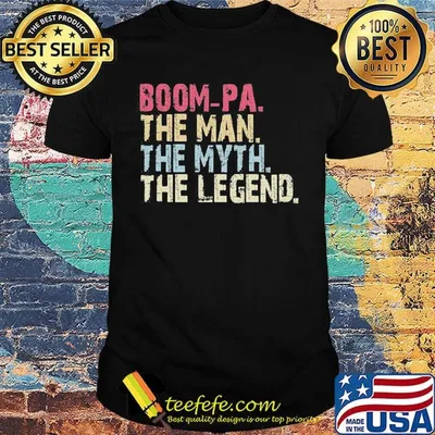 Boom-pa the man the myth the legend classic shirt