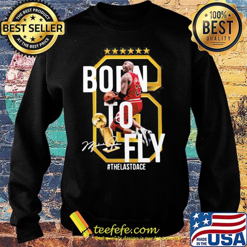 Born to fly the last dance michael jordan basketball signature s Sweater Born to fly the last dance michael jordan basketball signature s Sweater