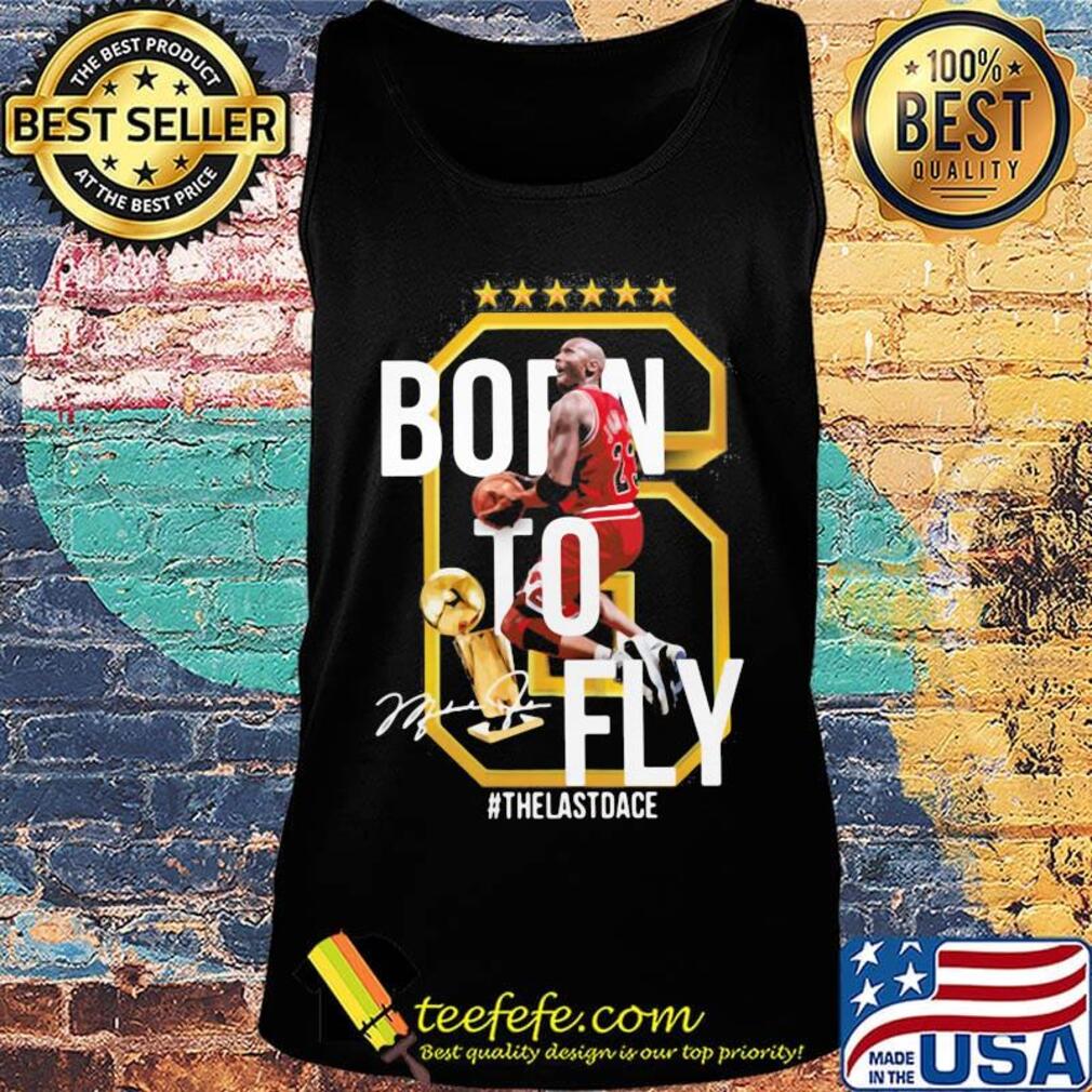 Born to fly the last dance michael jordan basketball signature s Tank top Born to fly the last dance michael jordan basketball signature s Tank top