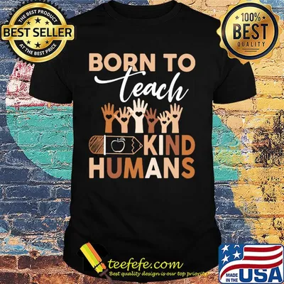 Born to teach kind humans hand shirt