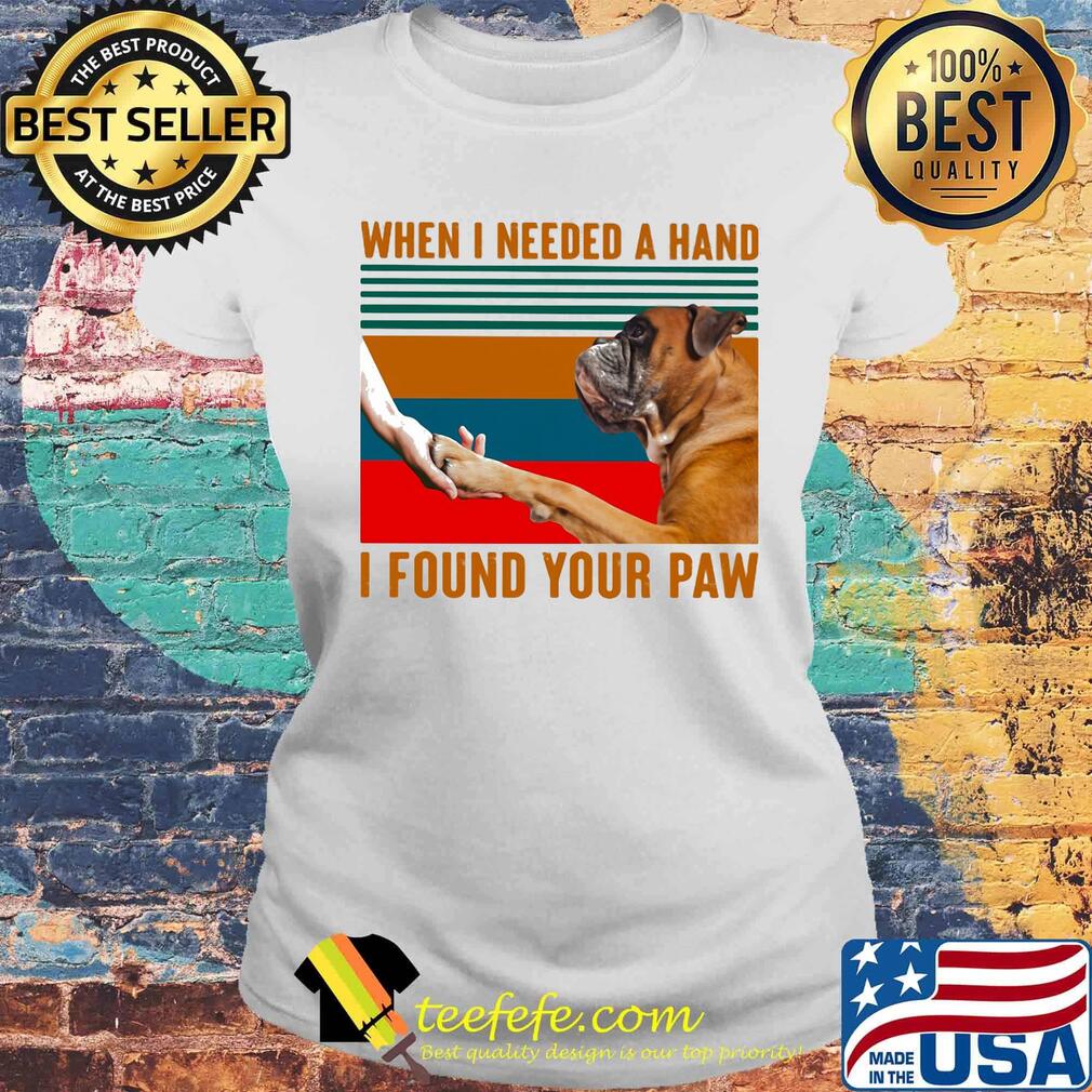 Boxer dog when i needed a hand i found your paw vintage retro s Laides tee Boxer dog when i needed a hand i found your paw vintage retro s Laides tee
