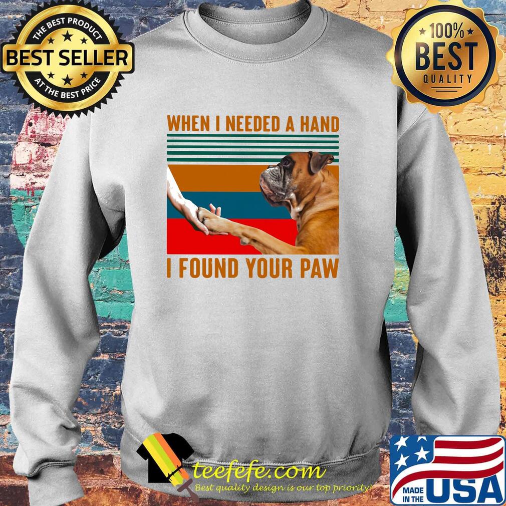 Boxer dog when i needed a hand i found your paw vintage retro s Sweater Boxer dog when i needed a hand i found your paw vintage retro s Sweater
