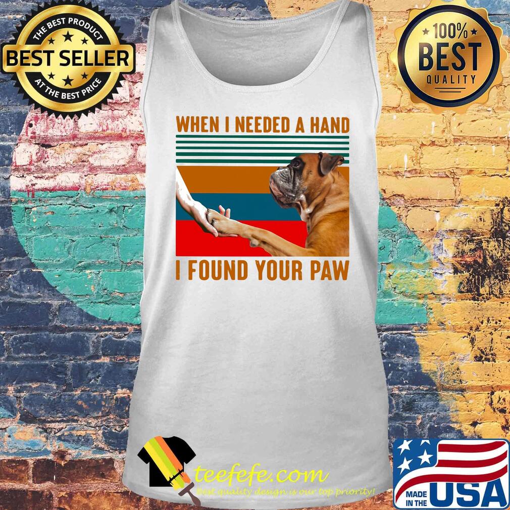 Boxer dog when i needed a hand i found your paw vintage retro s Tank top Boxer dog when i needed a hand i found your paw vintage retro s Tank top