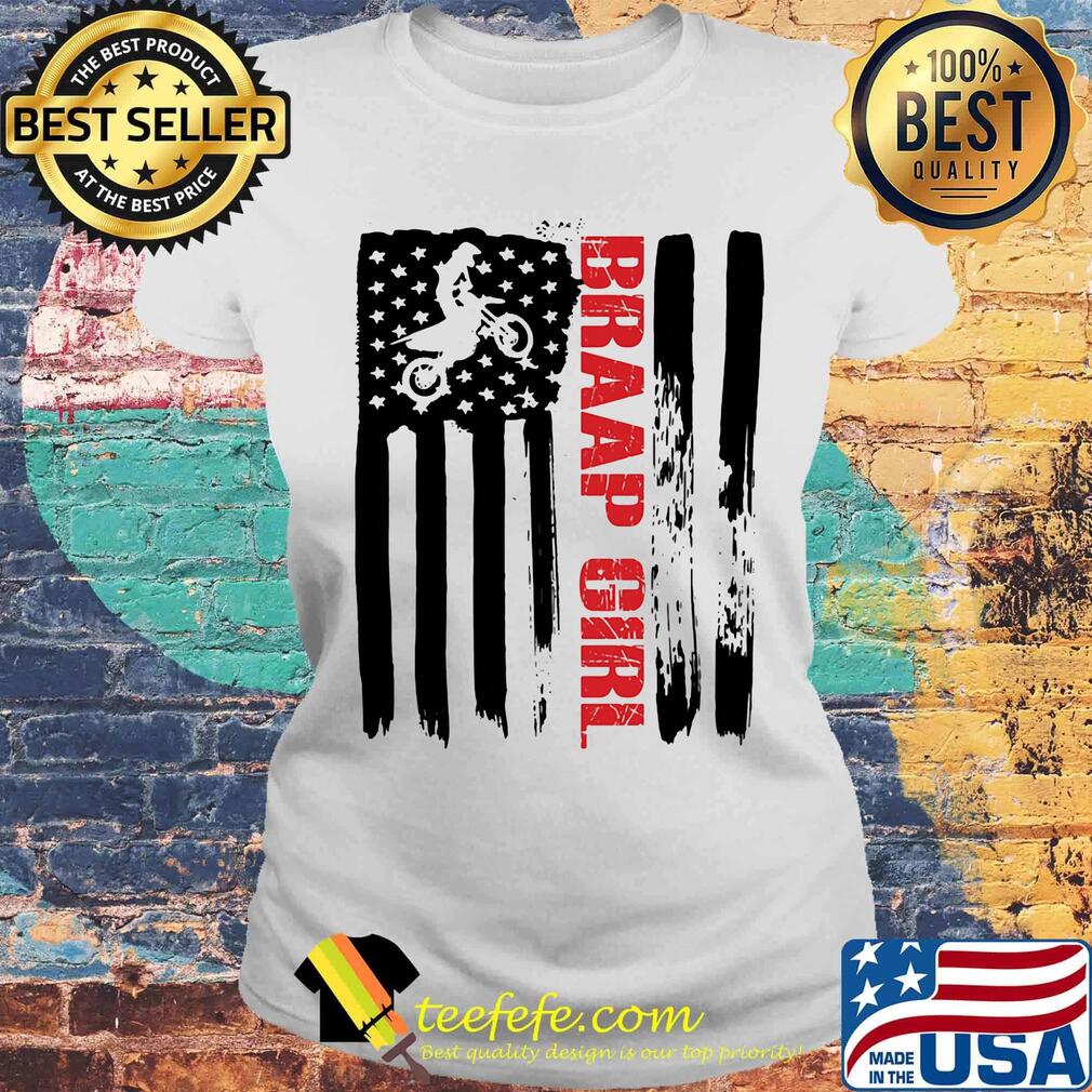 Braap girl motocross American flag veteran Independence day s Laides tee Braap girl motocross American flag veteran Independence day s Laides tee
