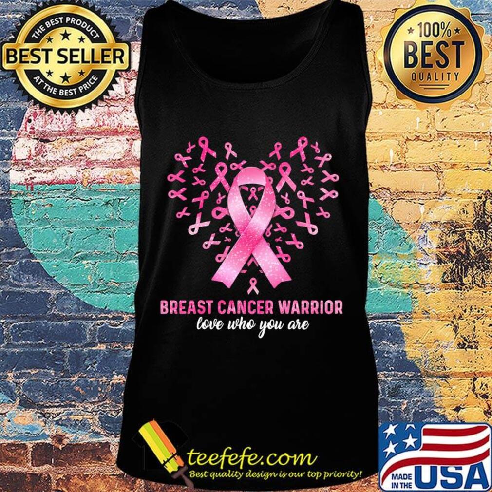 Breast Cancer Warrior Love Who You Are Color Strip Pink Shirt Tank top Breast Cancer Warrior Love Who You Are Color Strip Pink Shirt Tank top