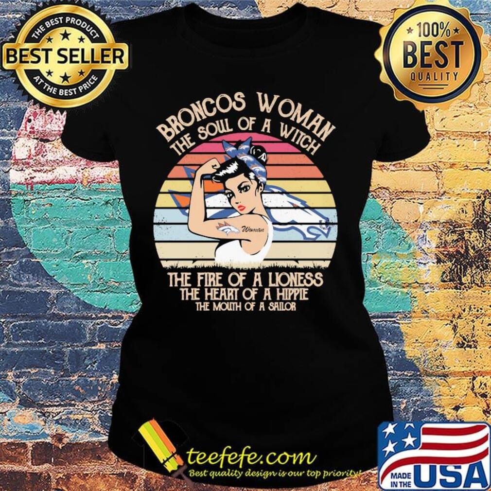 Broncos woman the soul of a witch the fire of a Lioness Vintage retro s Ladies tee Broncos woman the soul of a witch the fire of a Lioness Vintage retro s Ladies tee