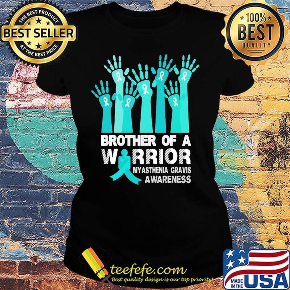 Brother of a warrior myasthenia gravis awareness s Ladies tee Brother of a warrior myasthenia gravis awareness s Ladies tee