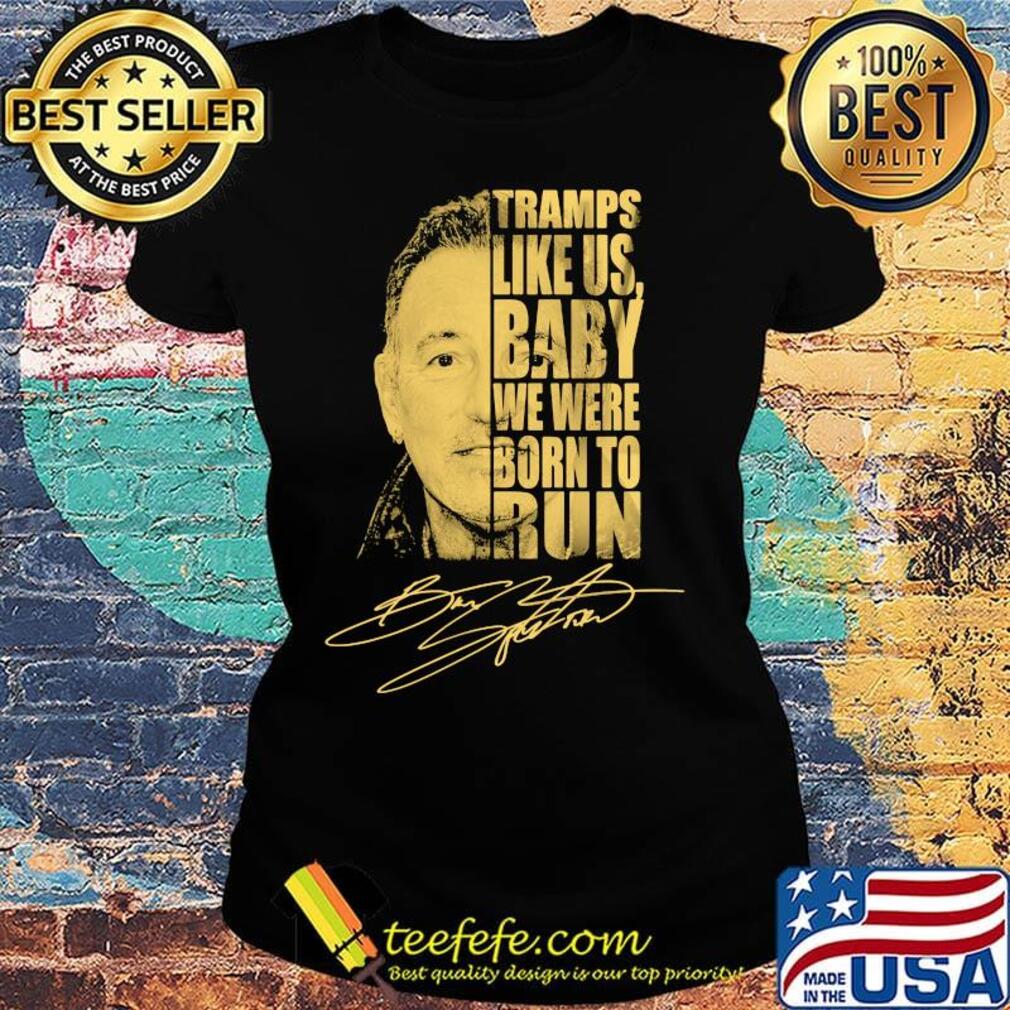 Bruce springsteen tramps like us baby we were born to run signature s Ladies tee Bruce springsteen tramps like us baby we were born to run signature s Ladies tee