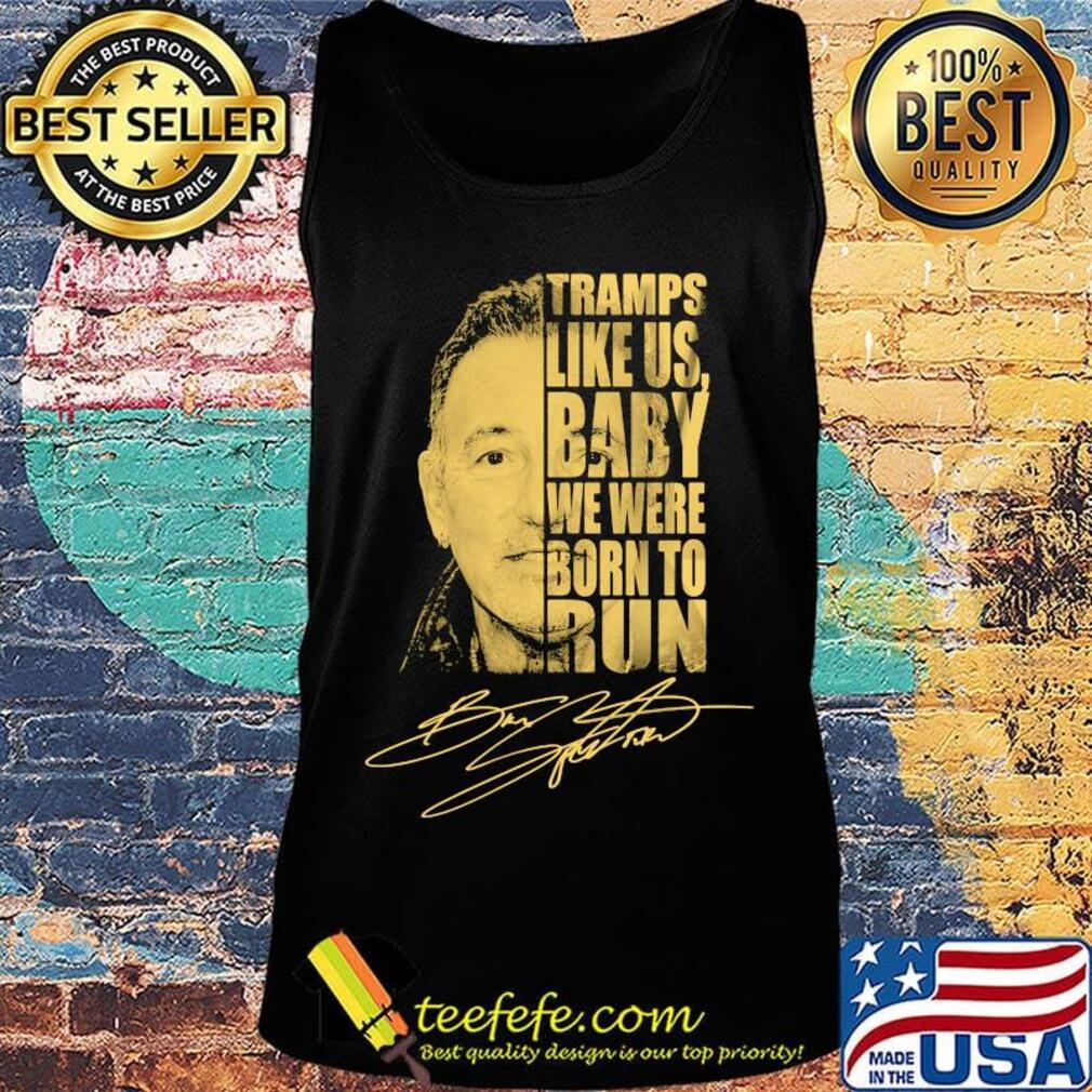 Bruce springsteen tramps like us baby we were born to run signature s Tank top Bruce springsteen tramps like us baby we were born to run signature s Tank top