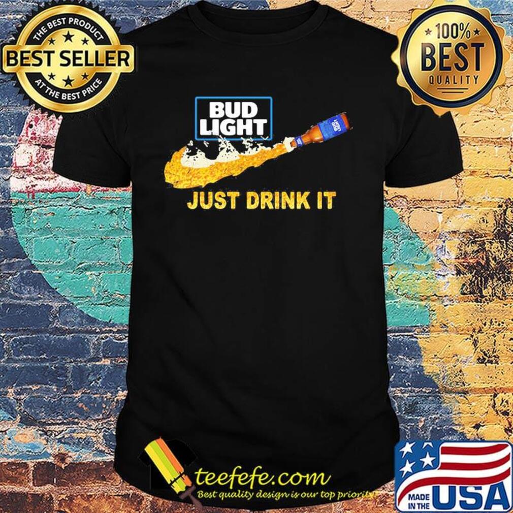 Bud light beer nike just drink it shirt
