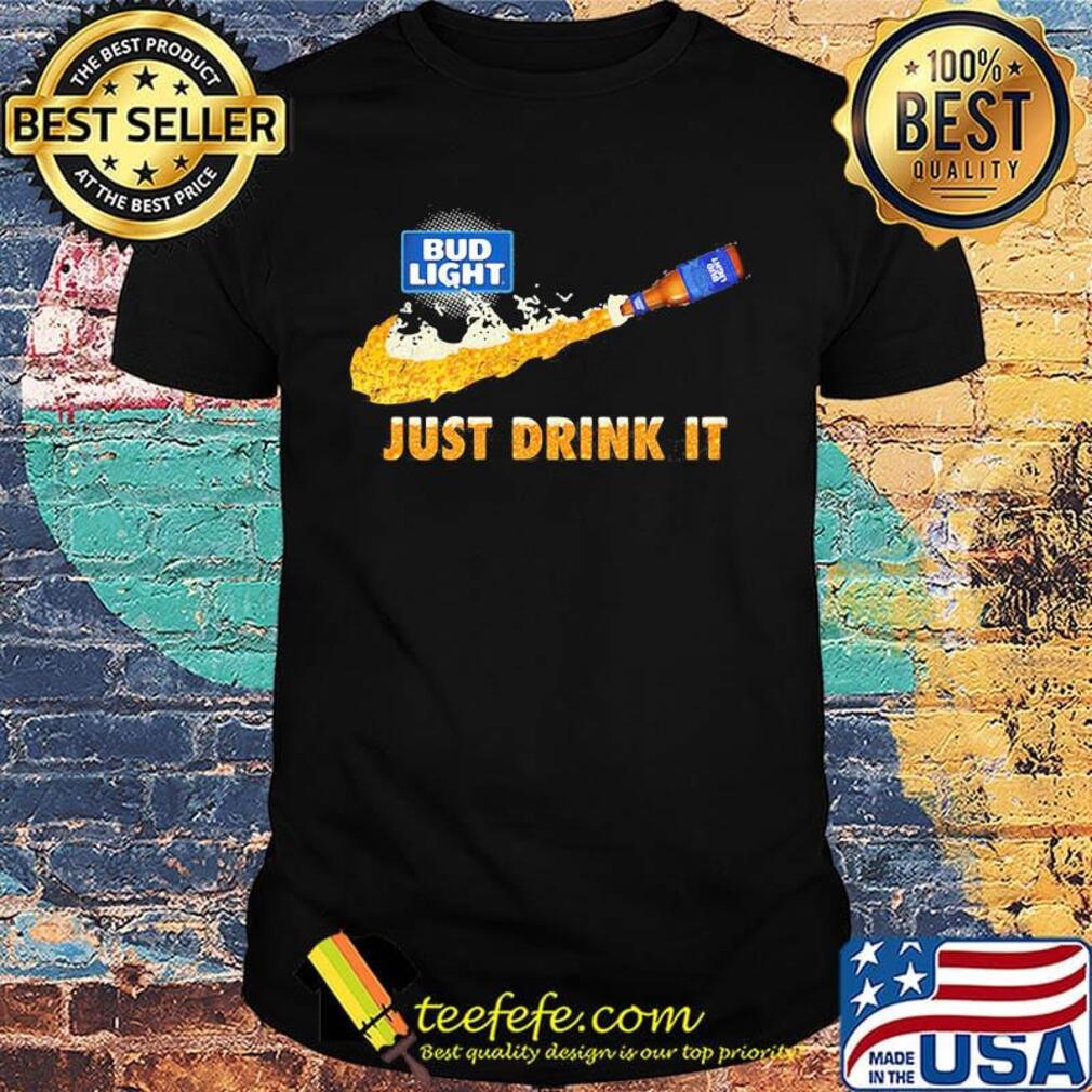 Bud light nike just drink it shirt