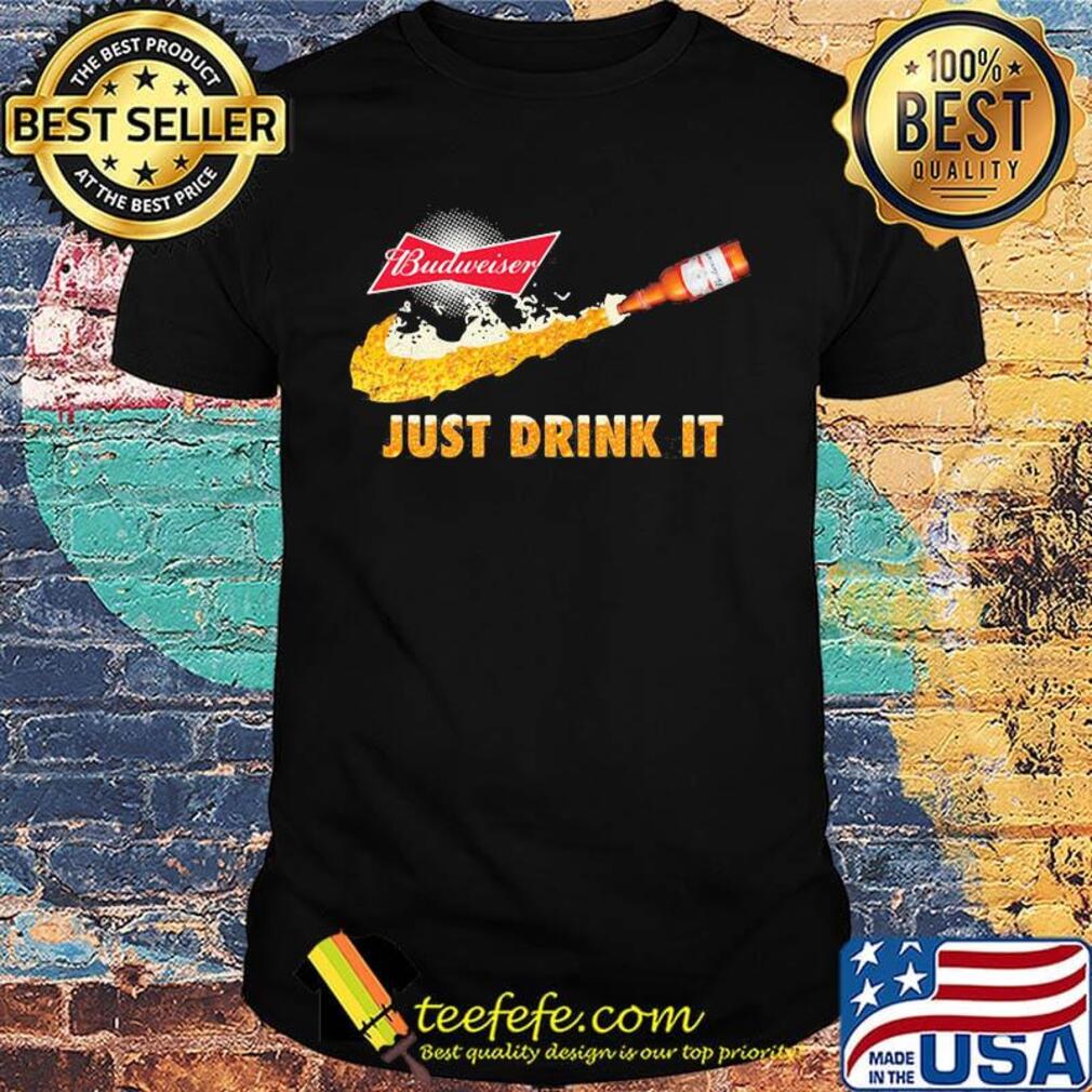 Budweiser beer nike just drink it shirt