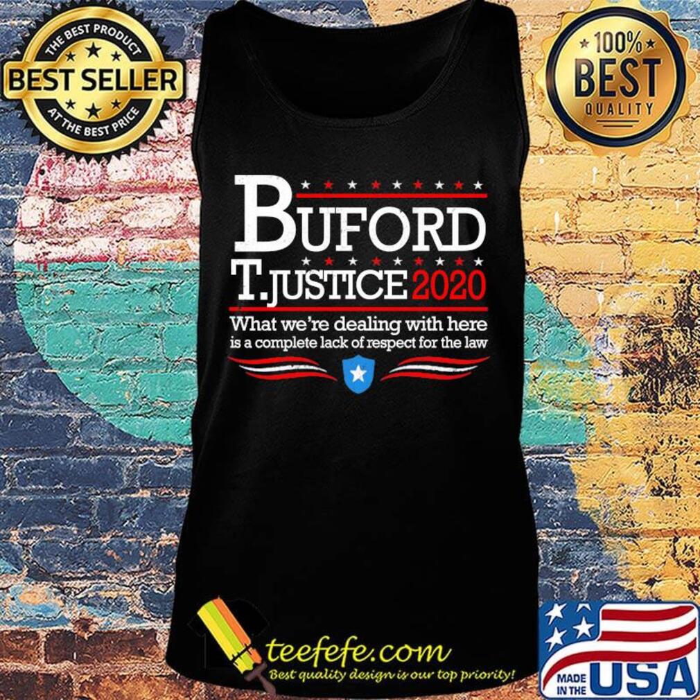 Buford t justice 2020 what we're dealing with here is a complete lack of respect for the law stars s Tank top Buford t justice 2020 what we're dealing with here is a complete lack of respect for the law stars s Tank top