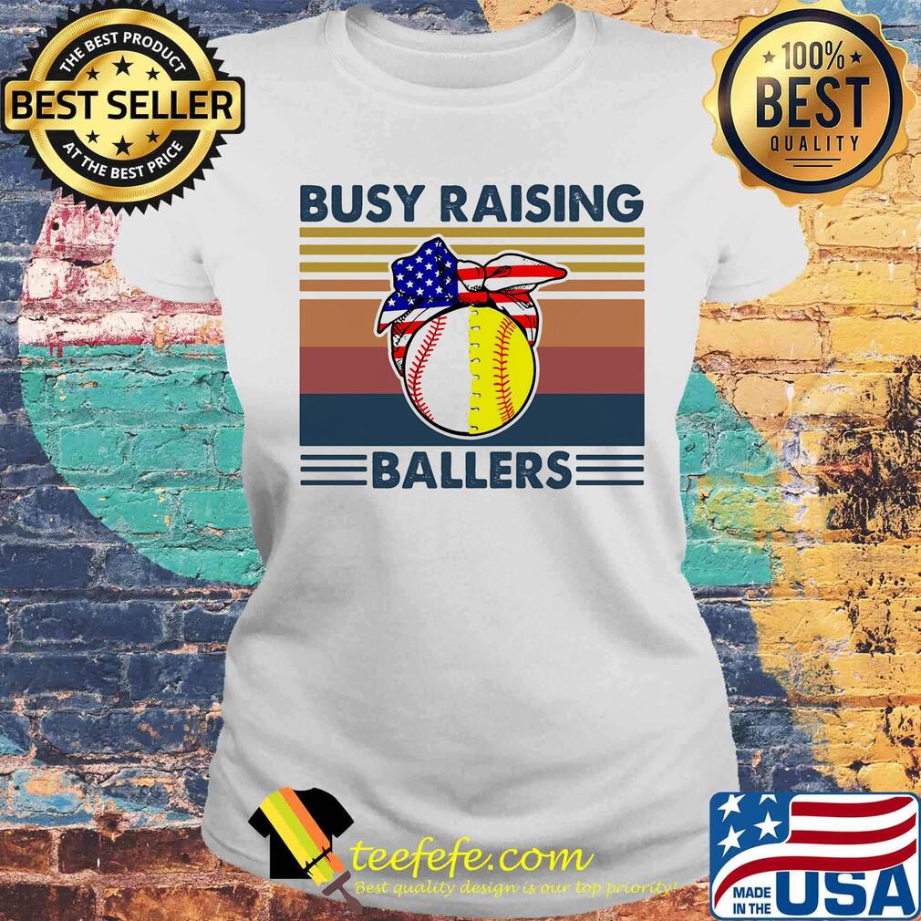 Busy raising ballers vintage retro American flag veteran Independence day s Laides tee Busy raising ballers vintage retro American flag veteran Independence day s Laides tee