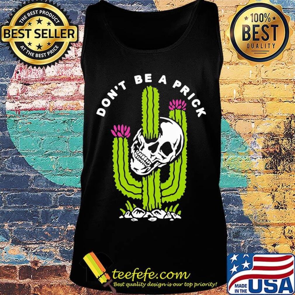 Cactus skull don't be a prick s Tank top Cactus skull don't be a prick s Tank top