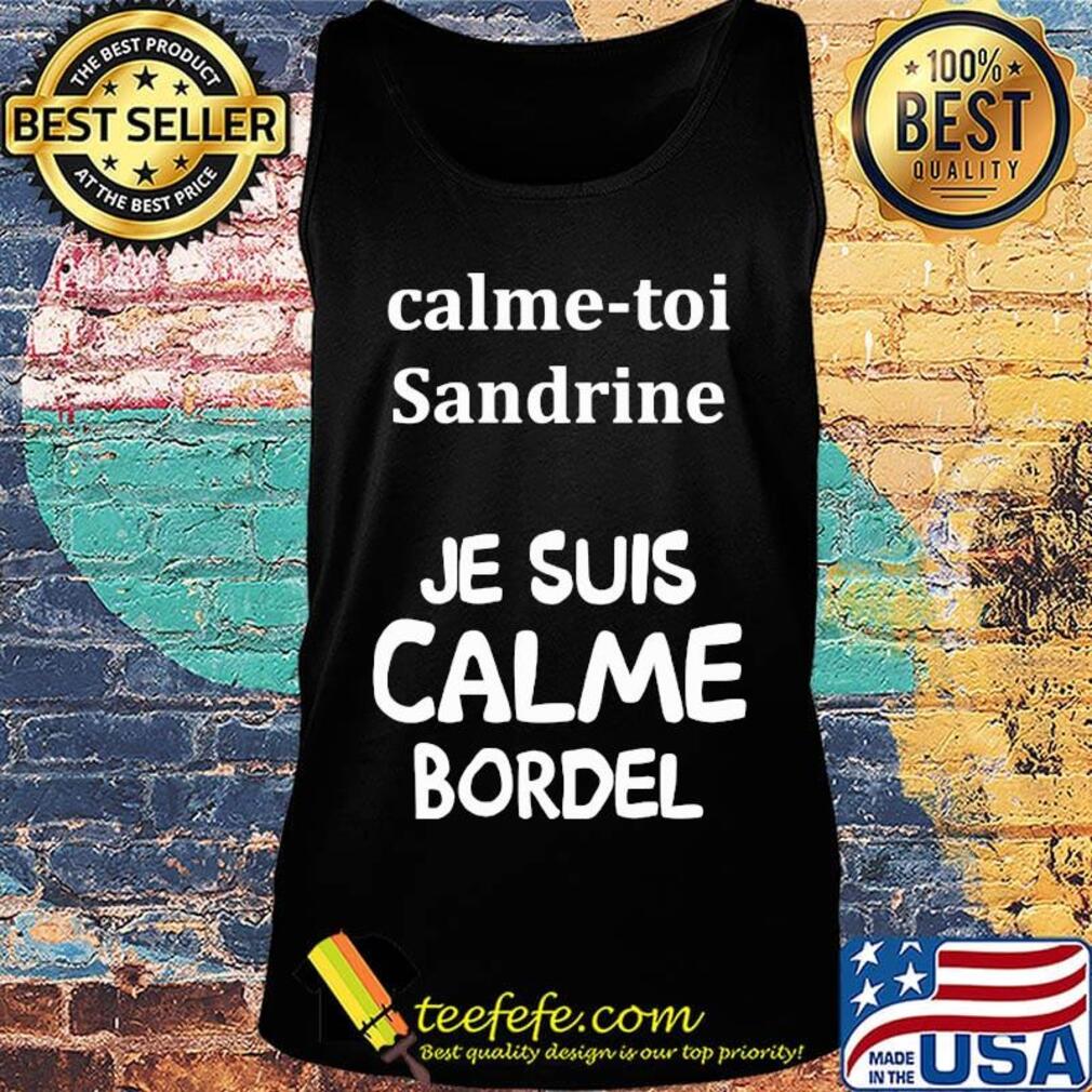 Calme toi sandrine je suis calme bordel s Tank top Calme toi sandrine je suis calme bordel s Tank top