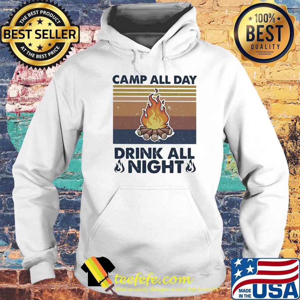 Camp all day drink all night fire vintage retro s Hoodie Camp all day drink all night fire vintage retro s Hoodie