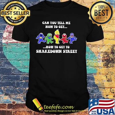 Can you tell how to get how to get to shakedown street shirt