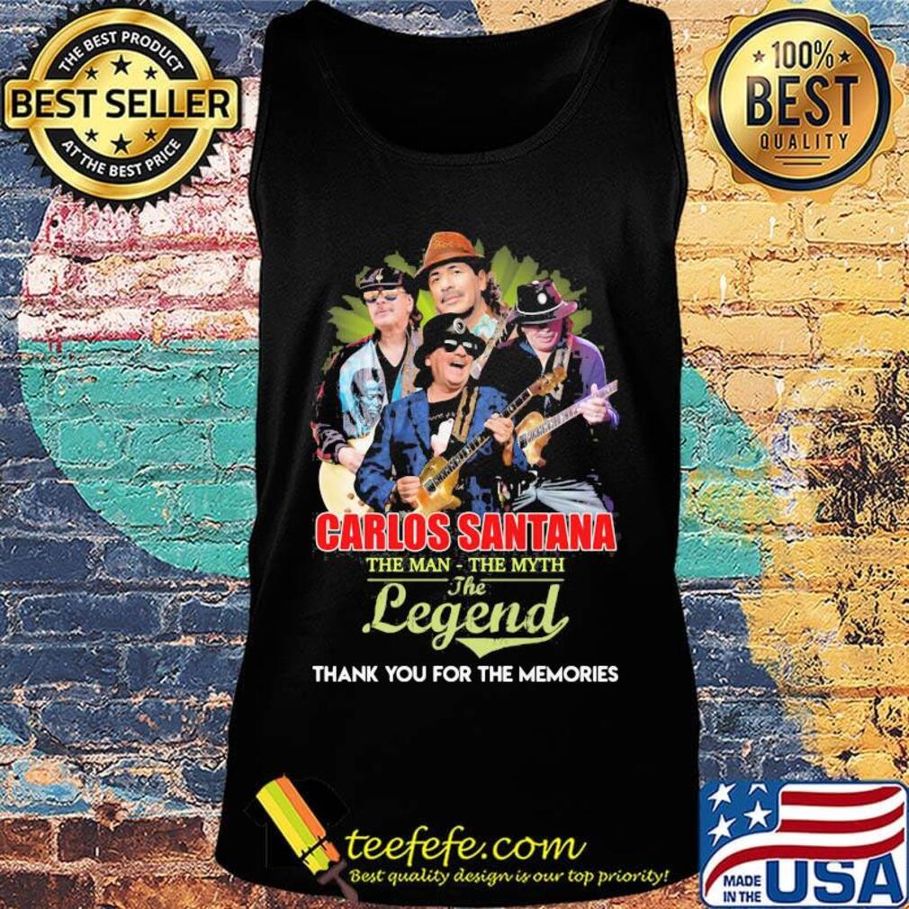 Carlos santana guitar the man the myth the legend thank you for the memories s Tank top Carlos santana guitar the man the myth the legend thank you for the memories s Tank top