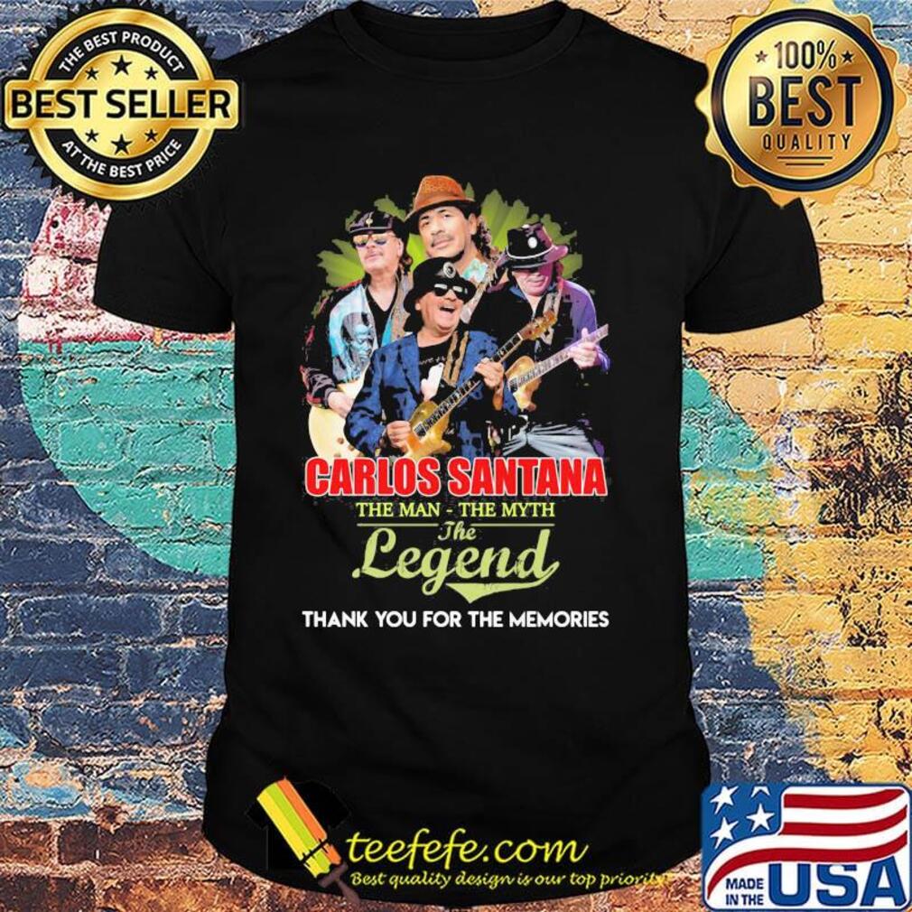 Carlos santana guitar the man the myth the legend thank you for the memories shirt