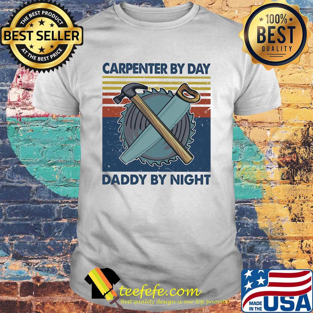 Carpenter by dad daddy by night mechanic vintage retro shirt