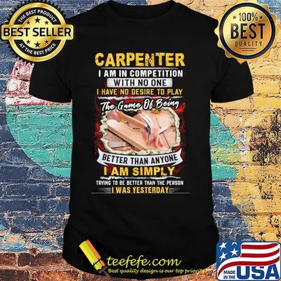 Carpenter I Am In Competition With No One I Have No Desire To Play The Game Of Being Better Than Anyone I Am Simpy Shirt