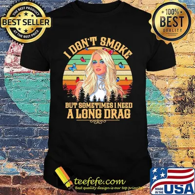 Carrie underwood i don't smoke but sometimes i need a long drag butterflies vintage retro shirt