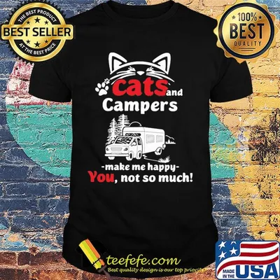 Cat and campers make me happy not so much paw shirt